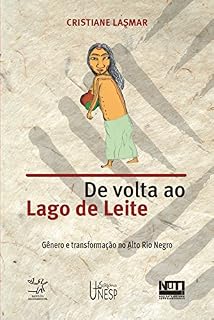 Livro De volta ao lago de leite: gênero e transformação no Alto Rio Negro