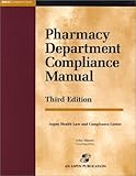 Pharmacy Department Compliance Manual, Aspen Health Law and Compliance Center Staff, 0834219581