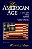 The American Age: United States Foreign Policy at Home and Abroad, Vol. 2: Since 1896