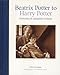 Beatrix Potter to Harry Potter: Portraits of Children's Writers by 