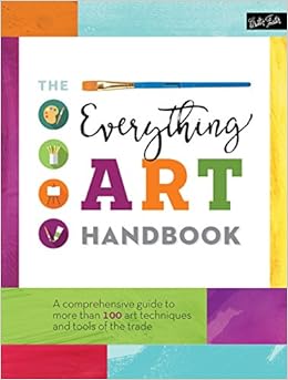 The Everything Art Handbook: A comprehensive guide to more than 100 art techniques and tools of the trade (The Complete Book of ...), by Walter Foster Creative Team The Everything Art Handbook: A comprehensive guide to more than 100 art techniques and tools of the trade (The Complete Book of ...), by Walter Foster Creative Team