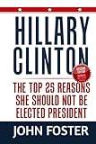Hillary Clinton: The Top 25 Reasons She Should Not Be Elected President