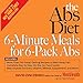 The Abs Diet 6-Minute Meals for 6-Pack Abs: More Than 150 Great-Tasting Recipes to Melt Away Fat! by David Zinczenko, Ted Spiker