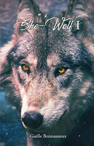 She-Wolf I (French Edition) by Gaëlle Bonnassieux