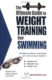 The Ultimate Guide to Weight Training for Swimming (The Ultimate Guide to Weight Training for Sports by Robert G. Price, Maryanne Haselow-Dulin