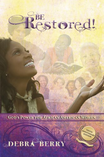 Be Restored (10th Anniversary Edition): God's Power for African American Women
