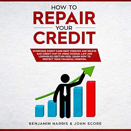 How to Repair Your Credit: Overcome Credit Card Debt Forever and Delete Bad Credit Fast by Using Federal Law and Loopholes (Section 609). Learn How to Protect Your Financial Freedom How to Repair Your Credit: Overcome Credit Card Debt Forever and Delete Bad Credit Fast by Using Federal Law and Loopholes (Section 609). Learn How to Protect Your Financial Freedom
