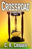 Crossroad : The Gunsmith Series, Book III, Crigger, C. K., 1592798454