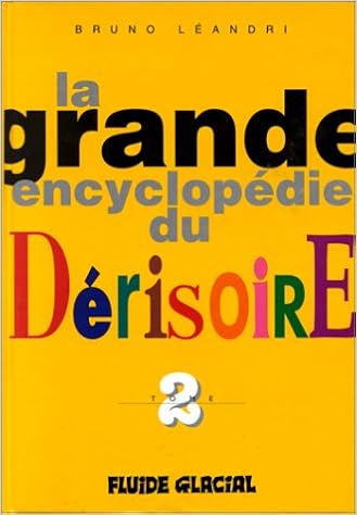 Amazon Fr La Grande Encyclopedie Du Derisoire Tome 2 Leandri Bruno Livres