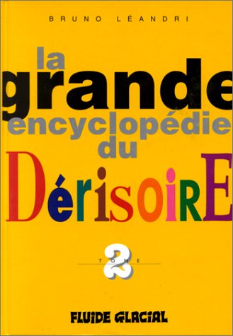 La Grande Encyclopédie du dérisoire, tome 2 by Bruno Leandri
