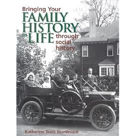 Bringing Your Family History to Life Through Social History: Katherine Scott Sturdevant