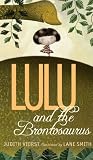 Lulu and the Brontosaurus by Viorst, Judith [Atheneum Books for Young Readers,2010] (Hardcover)
