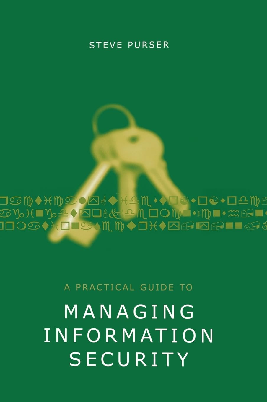 A Practical Guide to Managing Information Security (Artech House Technology Management Library)