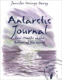 Front cover for the book Antarctic Journal by Jennifer Owings Dewey