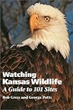 Front cover for the book Watching Kansas Wildlife: A Guide to 101 Sites by Bob Gress