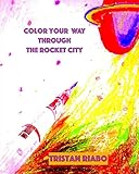 Color your way through The Rocket City: Color Pages for All Ages. Color Your Way Through The Rocket City. by 
