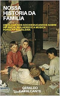 Livro Nossa história da família: um olhar dos socioeducandos sobre infância, mulheres e a música popular brasileira