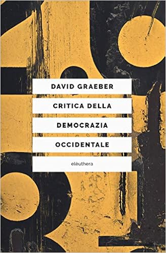 David Graeber – Critica della democrazia occidentale (2020)