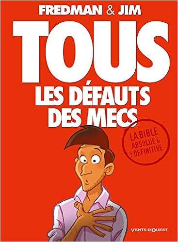 Amazon Fr Tous Les Defauts Des Mecs La Bible Jim Fredman Livres