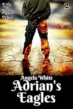 Adrian's Eagles (Life After War Book 2)