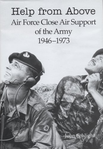 Help From Above: Air Force Close Air Support of the Army 1946-1973