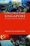 Constructing Singapore: Elitism, Ethnicity and the Nation-Building Project, Simultaneous Edition (Democracy in Asia)