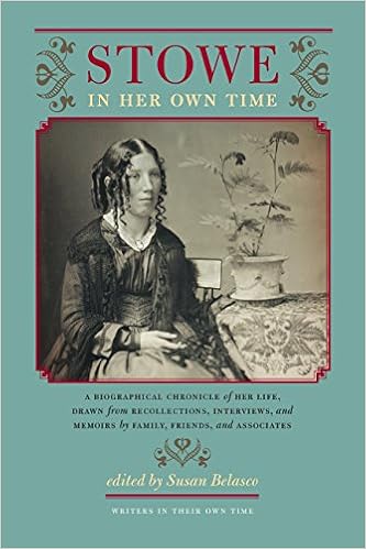 Amazon Com Stowe In Her Own Time A Biographical Chronicle Of Her Life Drawn From Recollections Interviews And Memoirs By Family F Writers In Their Own Time 9781587297823 Belasco Susan Books