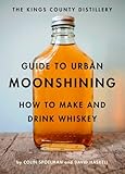 Kings County Distillery Guide to Urban Moonshining Kings County Distillery Guide to Urban Moonshining