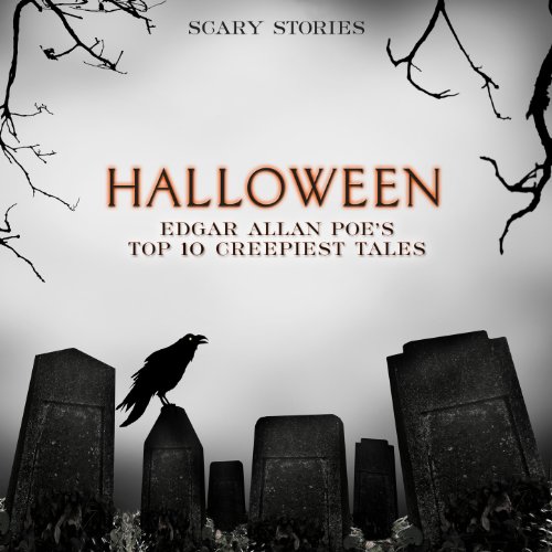 Halloween Edgar Allan Poe's Top 10 Creepiest Tales (Scary Stories) by Scary Story Readers on