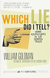 Which Lie Did I Tell?: More Adventures in the Screen Trade