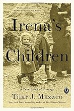 Irena's Children: The Extraordinary Story of the Woman Who Saved 2,500 Children from the Warsaw Ghetto