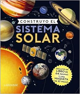 Construyo el sistema solar : Larousse Editorial, Sánchez Limón ...