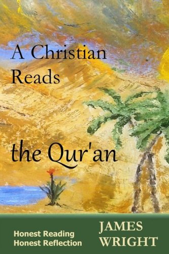 A Christian Reads the Qur'an: Honest Reading, Honest Reflection