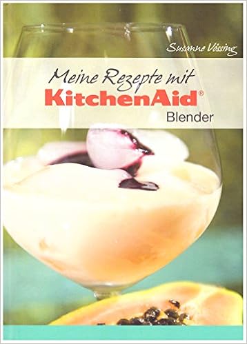 Meine Rezepte Mit Kitchenaid Blender Kitchen Aid Kochbuch Susanne Vossing Amazon De Bucher 