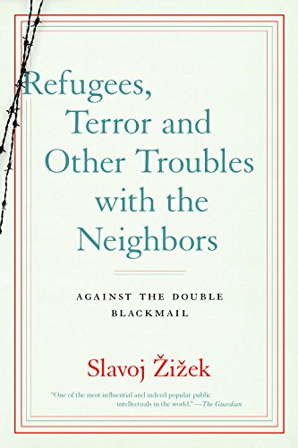 Refugees, Terror and Other Troubles with the Neighbors: Against the Double Blackmail