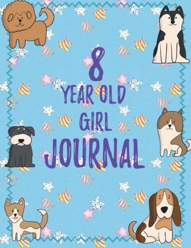 8 Year Old Girl Journal: Blank Sketchbook and Wide Ruled Journal for Girls; Eight Year Old Birthday Girl Gift, Cute Blue Cover with Dogs