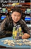 Play Poker Like Johnny Chan, Book One: Casino Poker by
