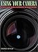 Using Your Camera, A Basic Guide to 35mm Photography Revised and Enlarged Edition by 