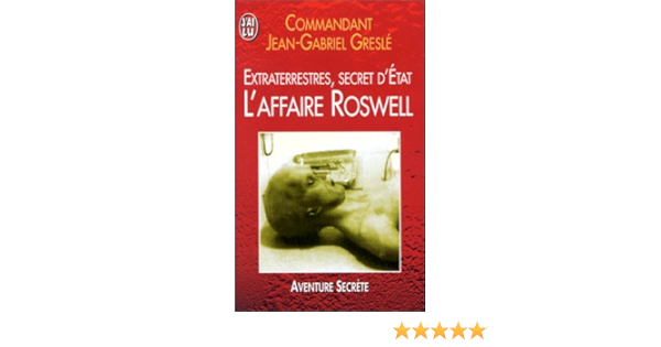 Extraterrestres Secret D Etat L Affaire Roswell Amazon Ca Gresle Jean Gabriel Books