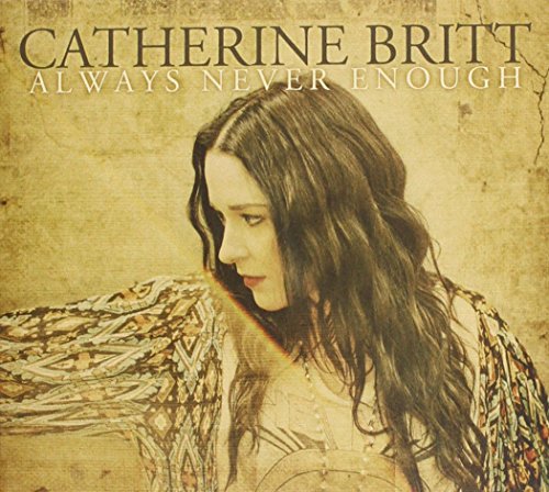 Catherine Britt - Always Never Enough Lyrics - Zortam Music