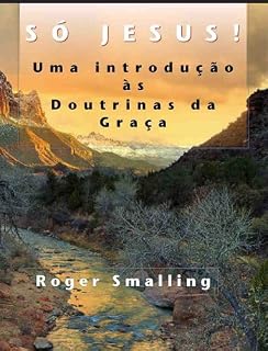 Livro Só Jesus: Uma introdução às Doutrinas da Graça