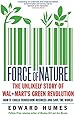 Force Of Nature The Unlikely Story Of Wal Mart S Green