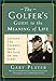 The Golfer's Guide to the Meaning of Life: Lessons I've Learned from My Life on the Links (Guides to the Meaning of Life) - Book by Gary Player