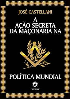 Livro A Ação Secreta da Maçonaria na Política Mundial
