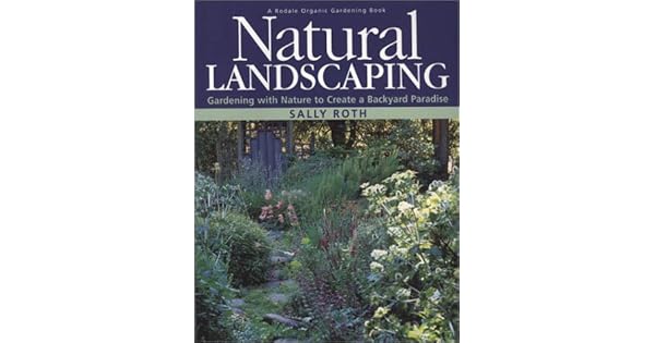 Natural Landscaping Gardening With Nature To Create A Backyard