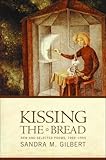 Front cover for the book Kissing the Bread: New and Selected Poems, 1969-1999 by Sandra M. Gilbert