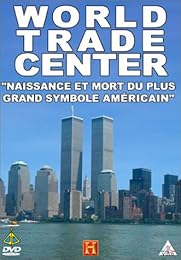 World Trade Center - \#Naissance Et Mort Du Plus Grand Symbole Américain\#