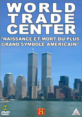World Trade Center - \#Naissance Et Mort Du Plus Grand Symbole Américain\#