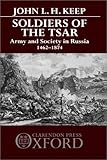 Book cover for Soldiers of the Tsar: Army and Society in Russia, 1462-1874