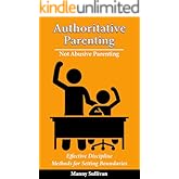 Authoritative Parenting, Not Abusive Parenting: Effective Discipline Methods for Setting Boundaries